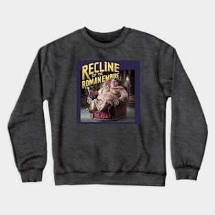 Recline of the Roman Empire Crewneck Sweatshirt